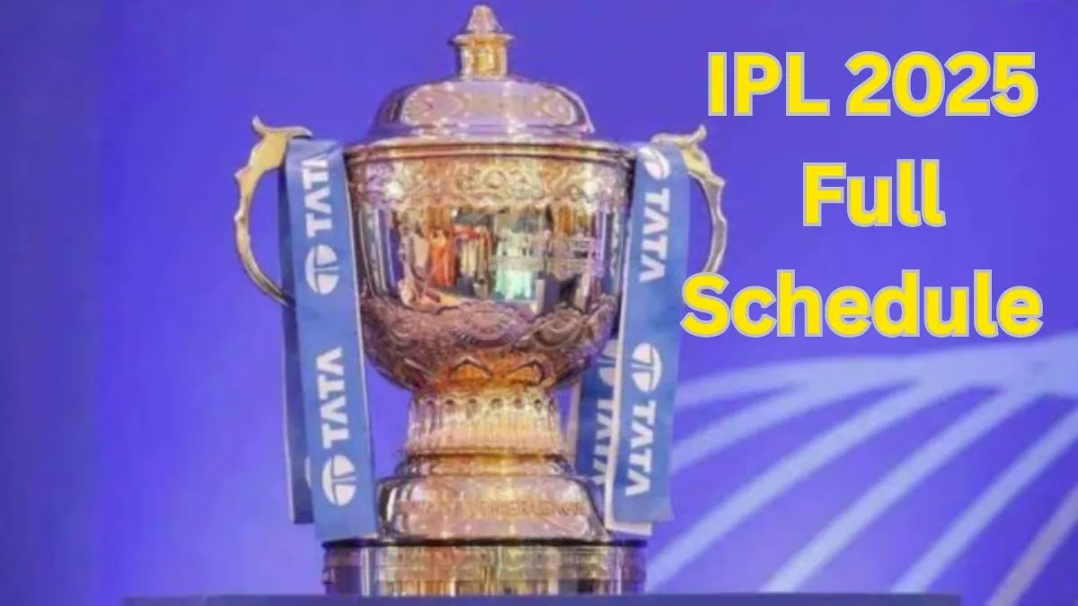 IPL 2025 का शेड्यूल जारी: 22 मार्च को शुरू होगा टूर्नामेंट, जानें कब और कहां खेला जाएगा फाइनल; यहां देखें पूरी डिटेल